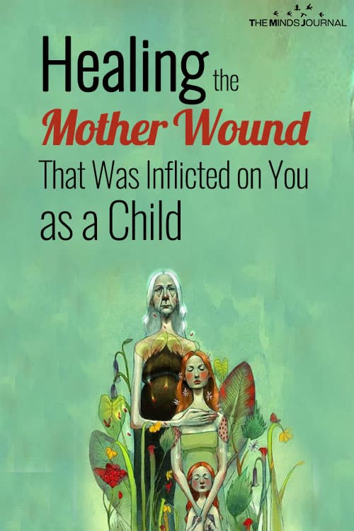 Healing the Mother Wound That Was Inflicted on You as a Child