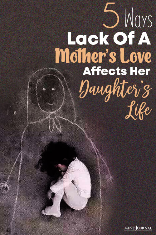 5 Ways In Which Lack Of A Mother’s Love Affects Her Daughter’s Life