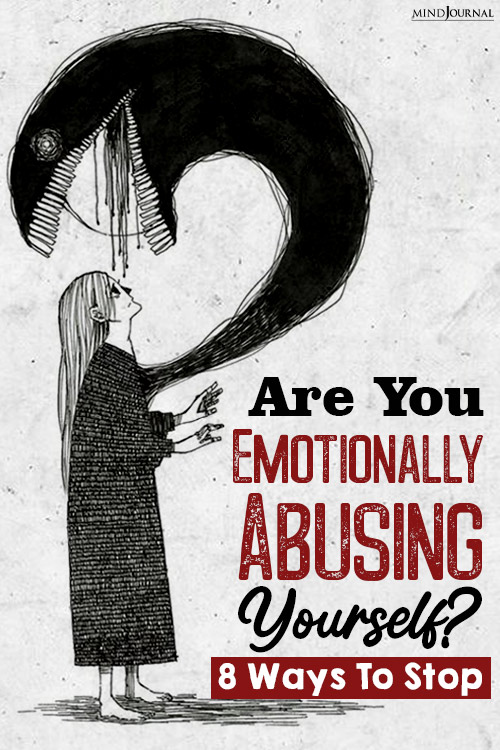 Are You Emotionally Abusing Yourself? 8 Ways To Stop!