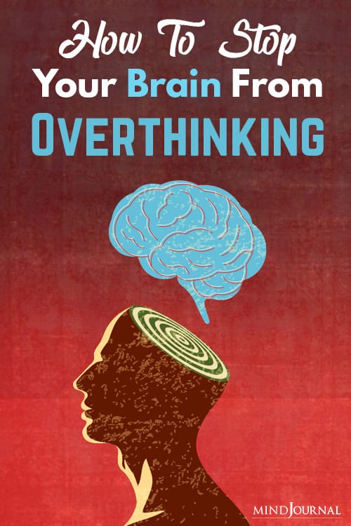 How To Stop Your Brain From Overthinking?