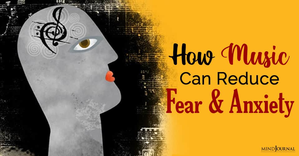 How Music Can Reduce Fear And Anxiety?