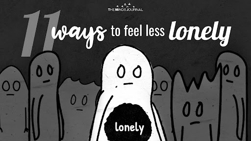 11 Simple Ways To Feel Less Lonely In Life
