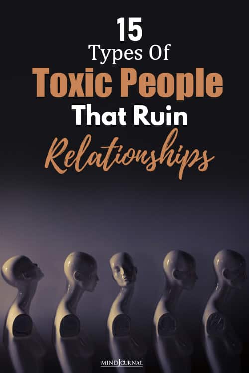 15 Types Of Toxic People That Ruin Relationships