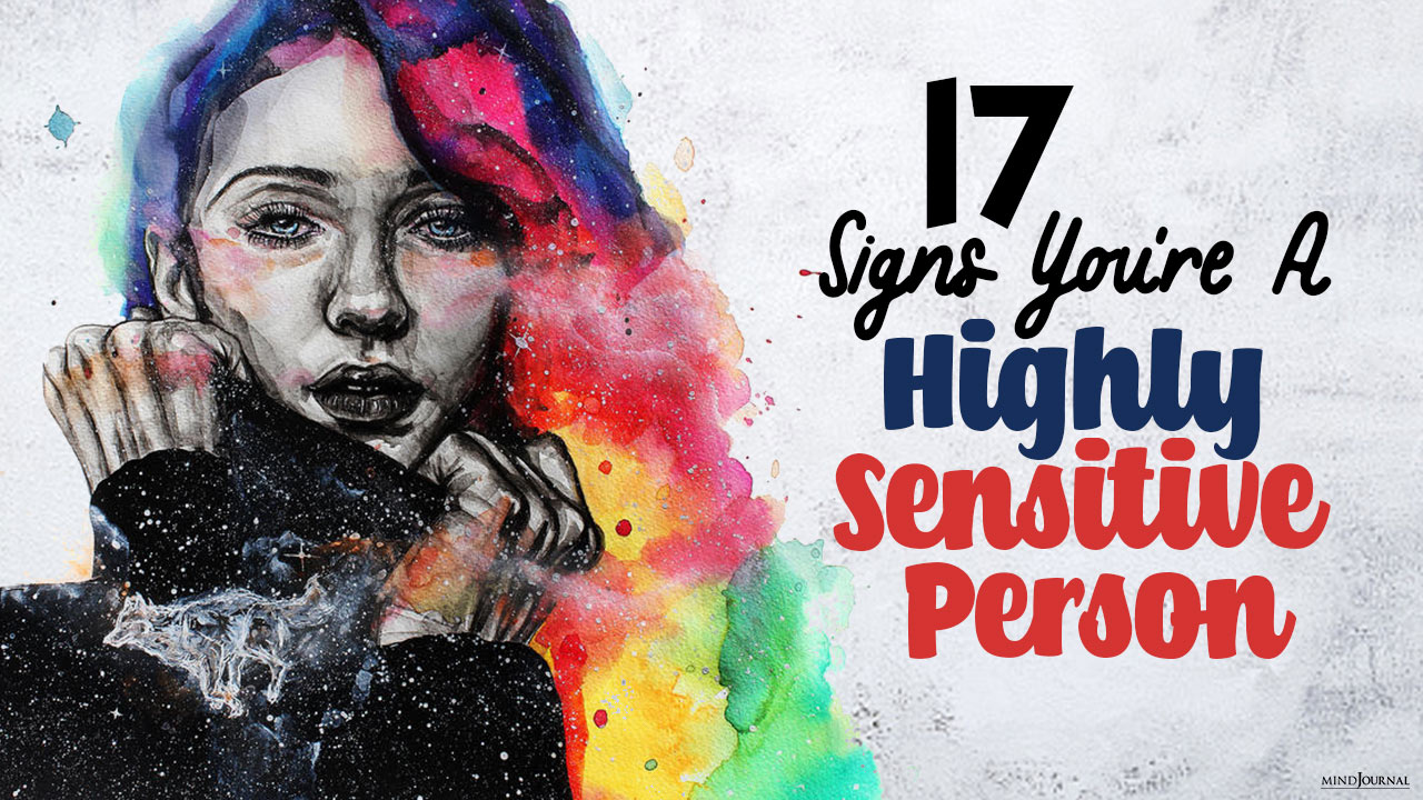 17 Signs You Are A Highly Sensitive Person