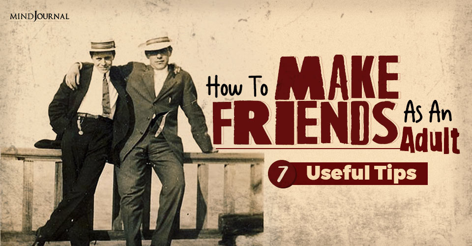 How To Make Friends As An Adult?