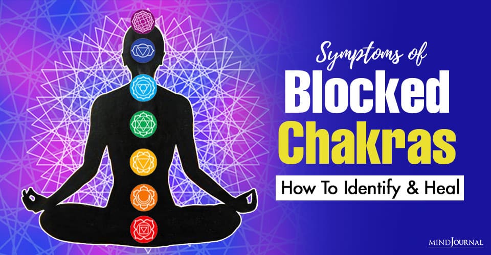 Symptoms Of Blocked Chakras: How To Identify and Heal