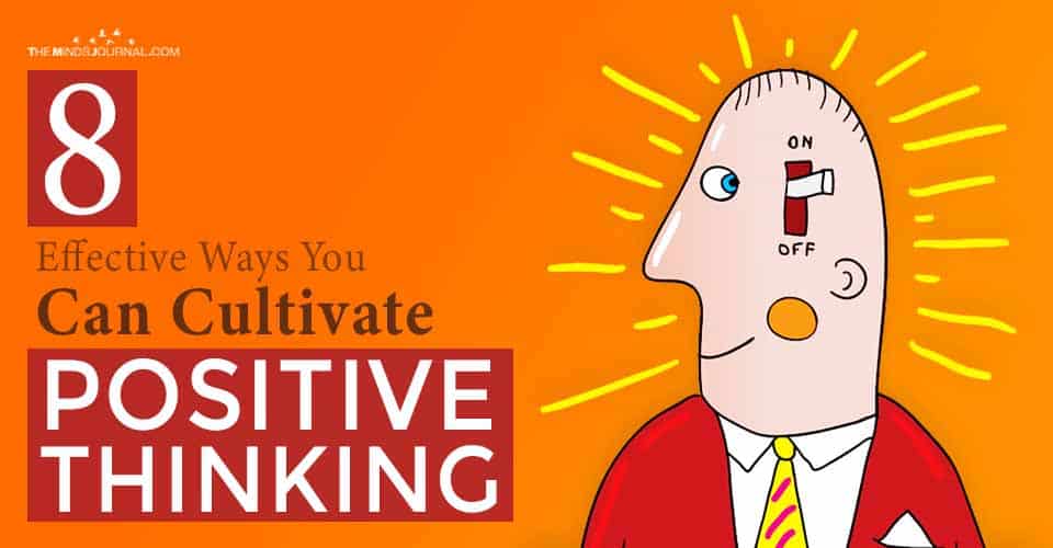 8 Effective Ways You Can Cultivate Positive Thinking
