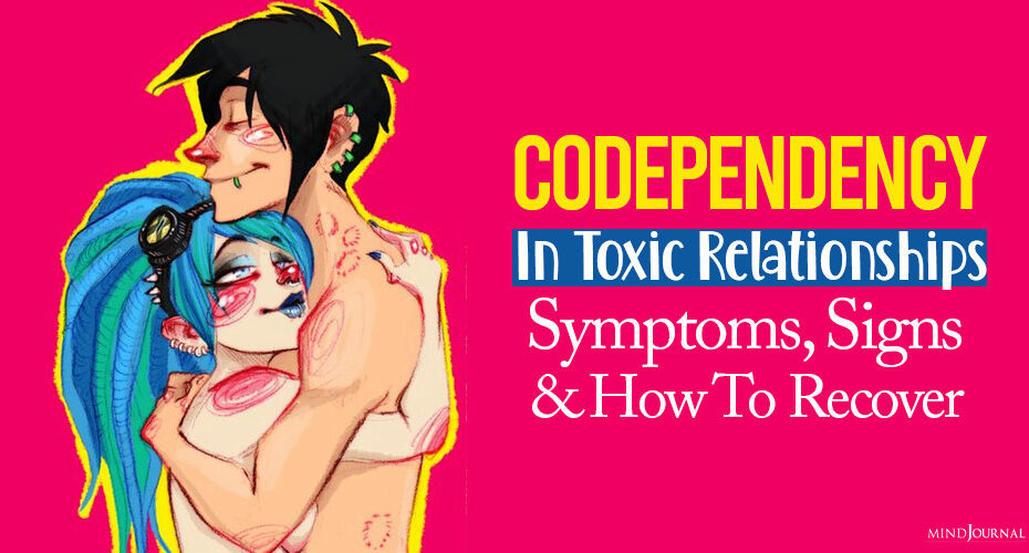 Codependency in Toxic Relationships: Symptoms, Signs 