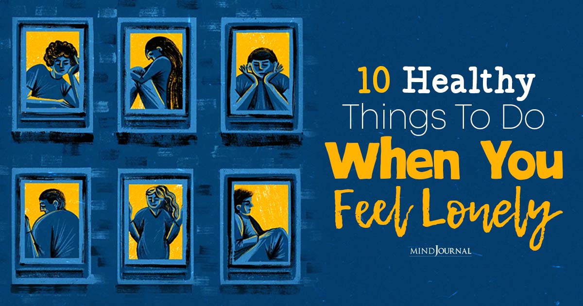 10 Healthy Things To Do When You Feel Lonely, According To Therapists