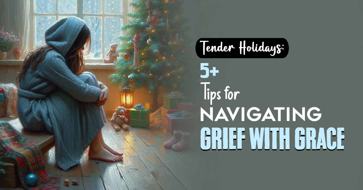 Navigating The Holidays With Grief: A Compassionate Journey Through Loss