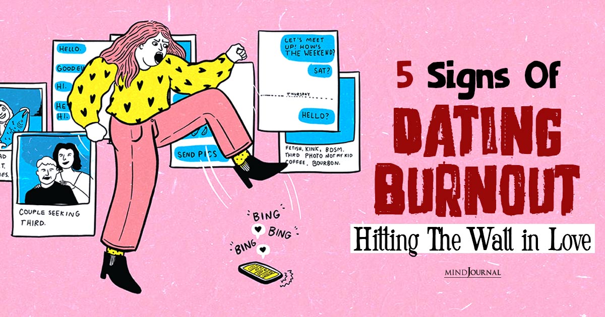 5 Signs Of Dating Burnout: Hitting The Wall in Love?
