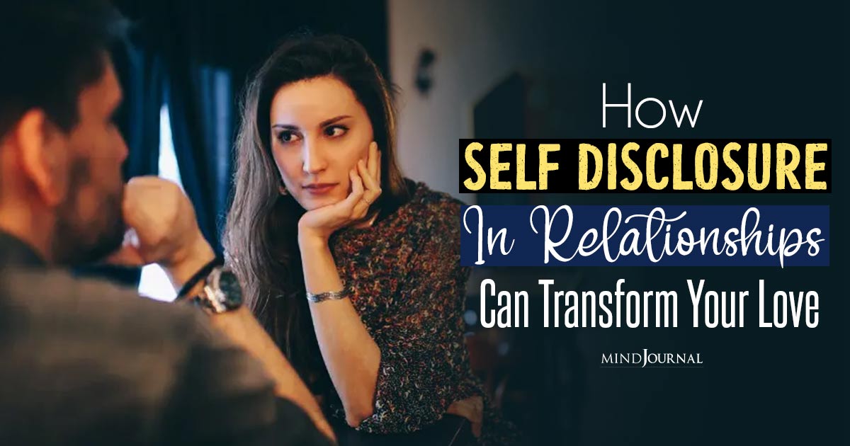 Opening Up: How To Master Self Disclosure In Relationships For Deeper Connection And Understanding