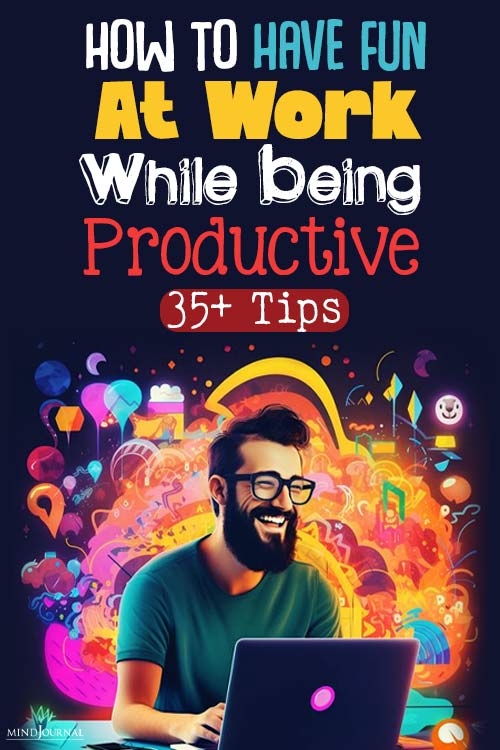 How To Have Fun At Work While Being Productive 35+ Tips